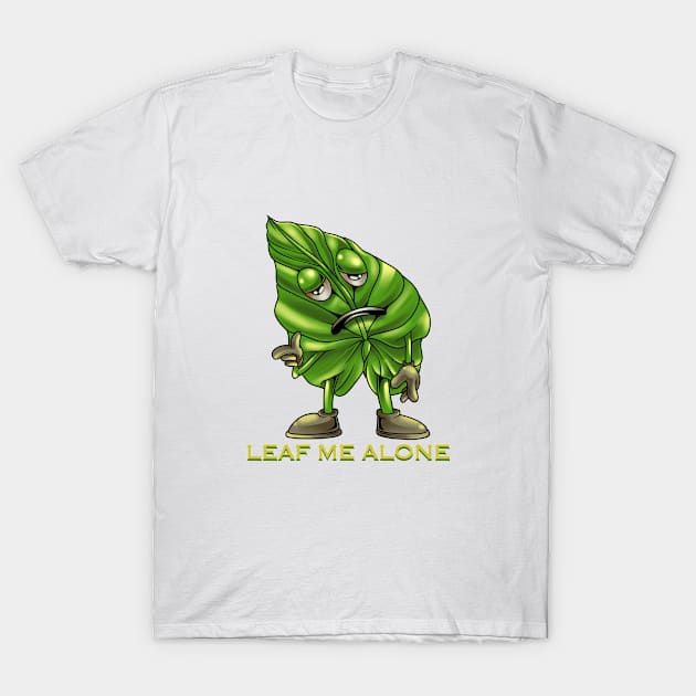LEAF ME ALONE T-Shirt by Arjanaproject